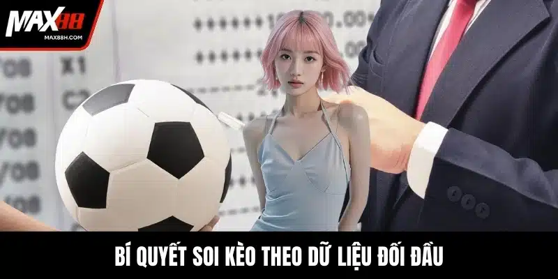 Bí quyết soi kèo theo dữ liệu đối đầu