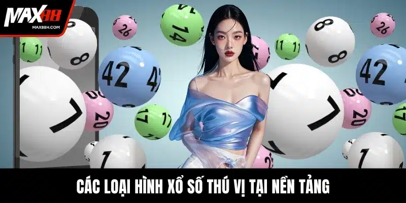 Các loại hình xổ số thú vị tại nền tảng