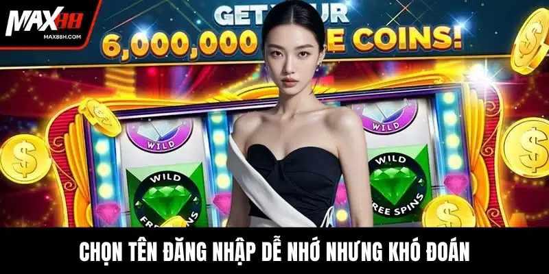 Chọn tên đăng nhập dễ nhớ nhưng khó đoán