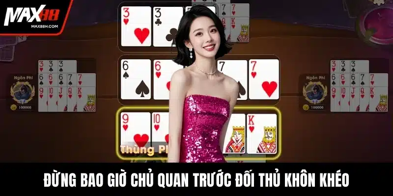 Đừng bao giờ chủ quan trước đối thủ khôn khéo