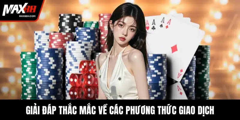 Giải đáp thắc mắc về các phương thức giao dịch