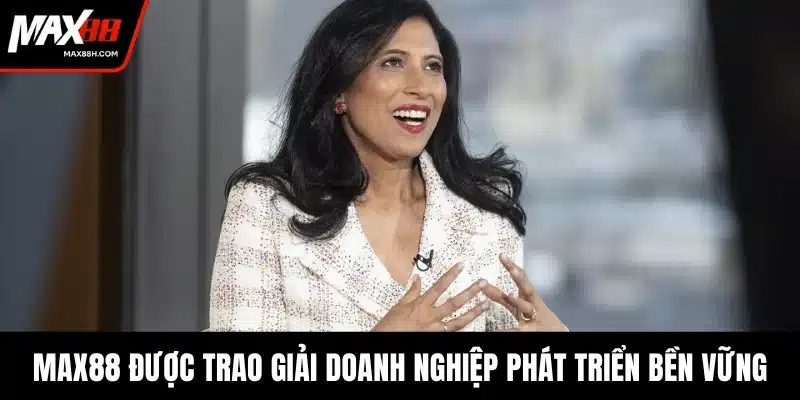 MAX88 được trao giải doanh nghiệp phát triển bền vững