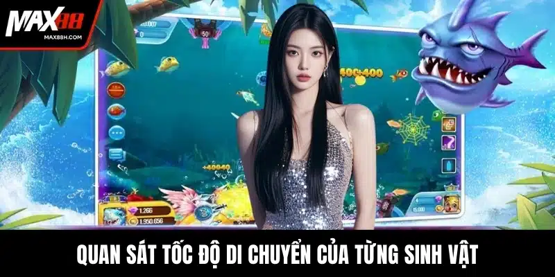 Quan sát tốc độ di chuyển của từng sinh vật