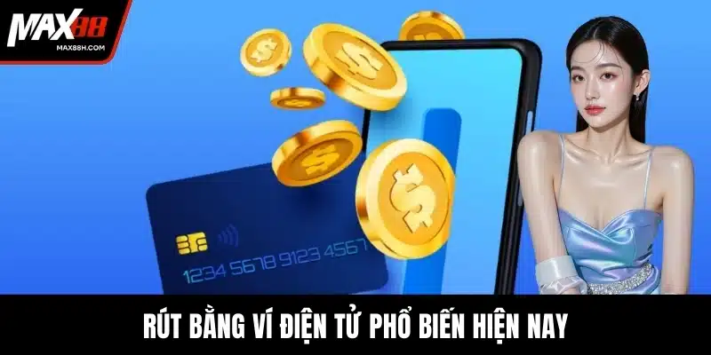 Rút bằng ví điện tử phổ biến hiện nay