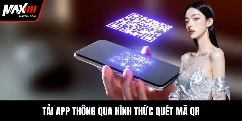 Tải app thông qua hình thức quét mã QR