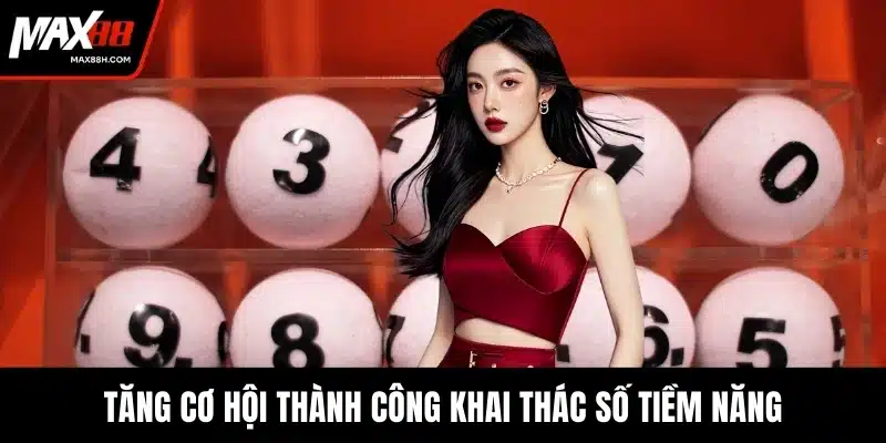 Tăng cơ hội thành công khai thác số tiềm năng